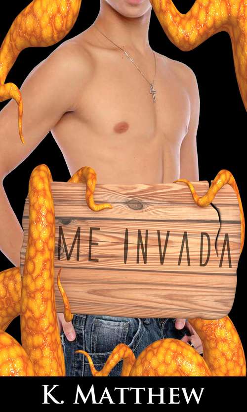 Book cover of Me Invada (Erótico Gay com Tentáculos)