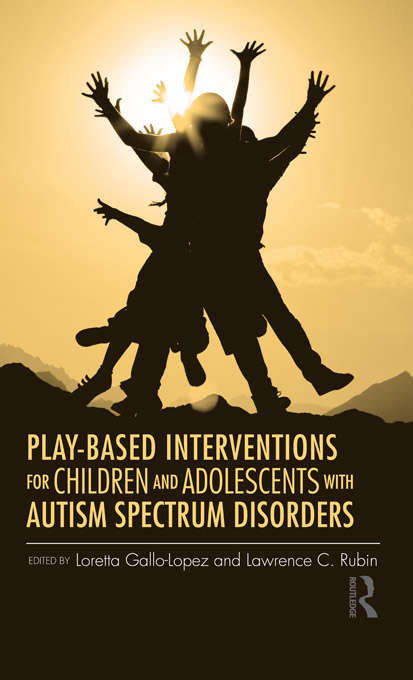 Cover image of Play-Based Interventions for Children and Adolescents with Autism Spectrum Disorders