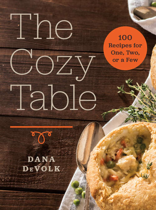 Book cover of The Cozy Table: 100 Recipes For One, Two, Or A Few