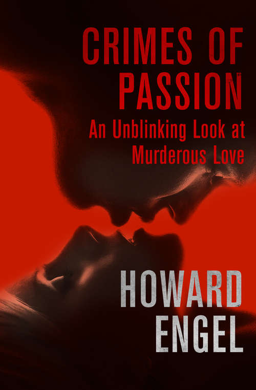 Crimes of Passion: An Unblinking Look at Murderous Love