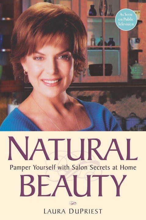 Book cover of Natural Beauty: Pamper Yourself with Salon Secrets at Home