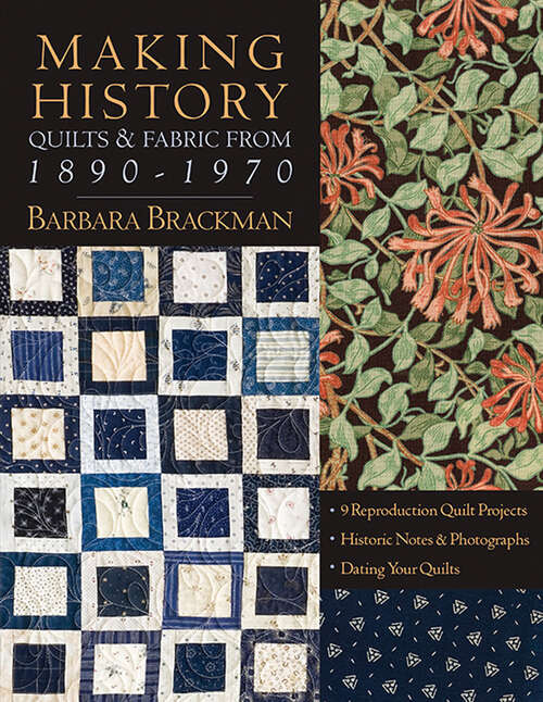 Book cover of Making History: Quilts & Fabric from 1890–1970