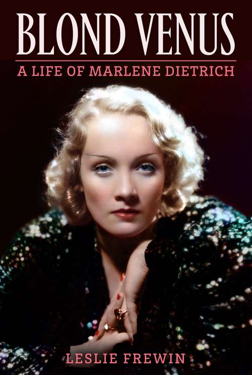 Book cover of Blond Venus: A Life of Marlene Dietrich