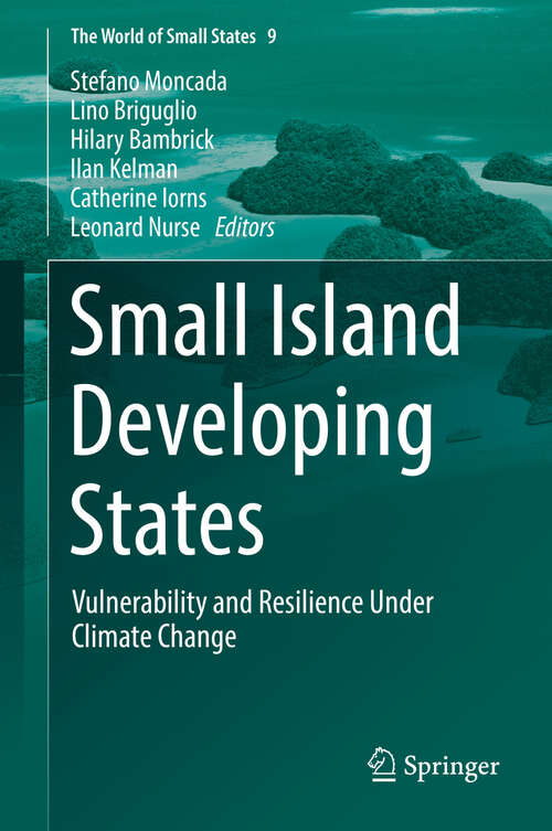 Small Island Developing States: Vulnerability and Resilience Under Climate Change (The World of Small States #9)