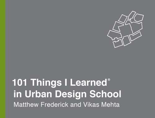Book cover of 101 Things I Learned® in Urban Design School (101 Things I Learned)