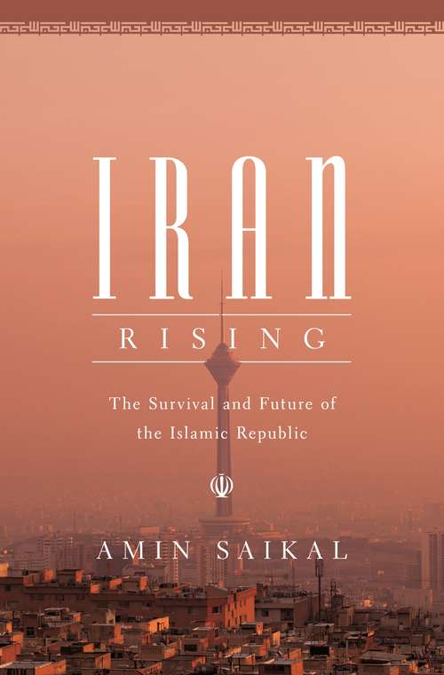 Book cover of Iran Rising: The Survival and Future of the Islamic Republic