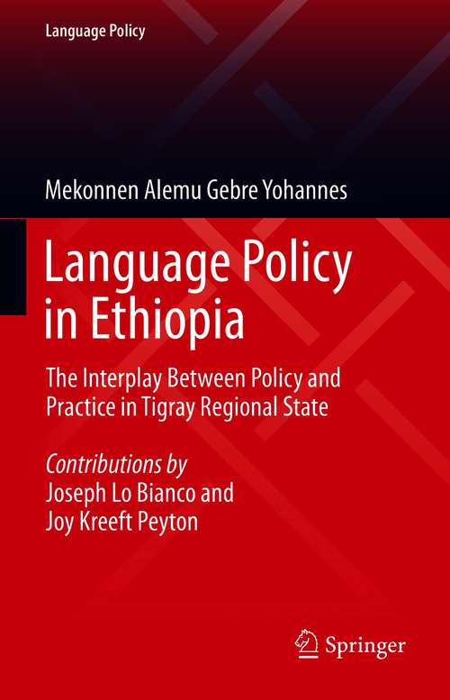 Book cover of Language Policy in Ethiopia: The Interplay Between Policy and Practice in Tigray Regional State (1st ed. 2021) (Language Policy #24)