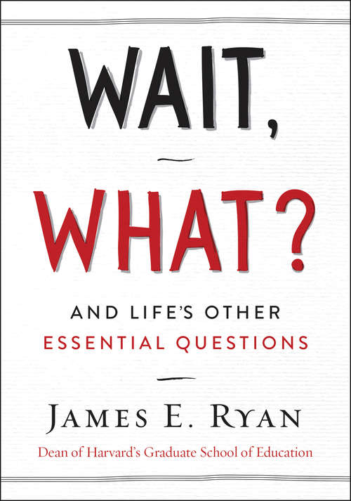 Wait, What?: And Life's Other Essential Questions