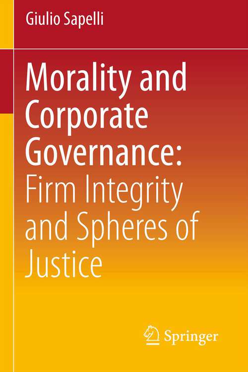 Book cover of Morality and Corporate Governance: Firm Integrity and Spheres of Justice