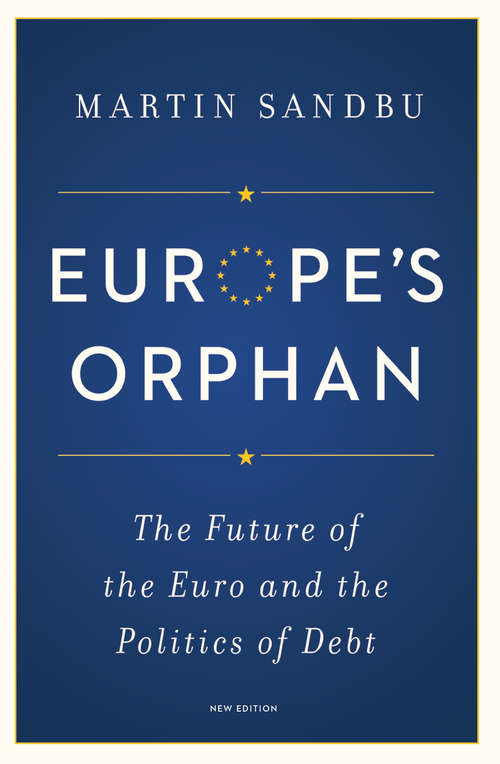 Book cover of Europe's Orphan: The Future of the Euro and the Politics of Debt