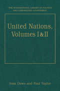 United Nations, Volumes I and II: Volume I: Systems and Structures  Volume II: Functions and Futures (The International Library of Politics and Comparative Government)