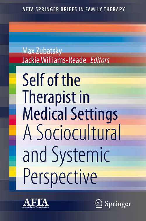 Book cover of Self of the Therapist in Medical Settings: A Sociocultural and Systemic Perspective (1st ed. 2020) (AFTA SpringerBriefs in Family Therapy)