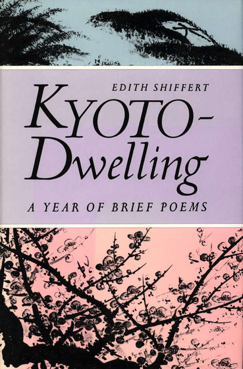 Book cover of Kyoto-Dwelling: A Year of Brief Poems