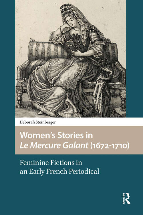 Book cover of Women’s Stories in Le Mercure Galant: Feminine Fictions in an Early French Periodical (1) (Gendering the Late Medieval and Early Modern World)