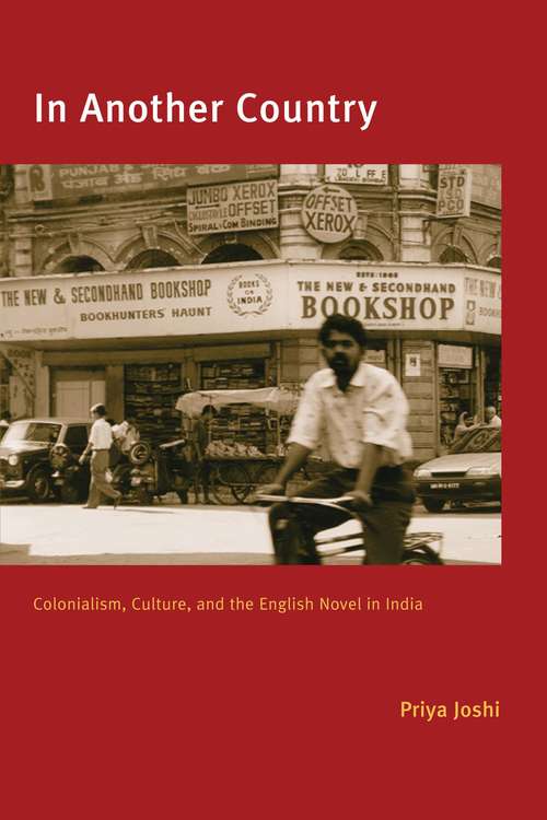 Book cover of In Another Country: Colonialism, Culture, and the English Novel in India