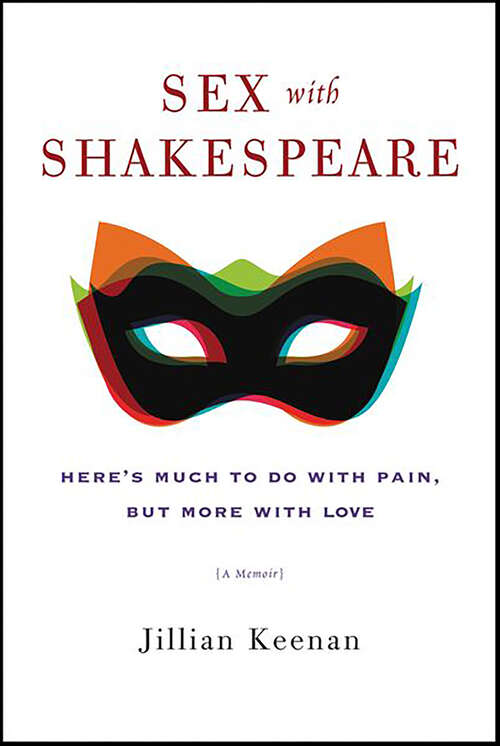 Book cover of Sex with Shakespeare: Here's Much to Do with Pain, but More with Love