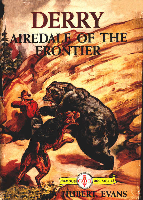 Book cover of Derry: Airedale of the Frontier (Famous Dog Stories)