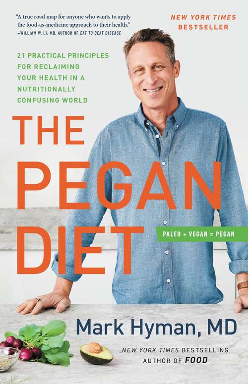 Book cover of The Pegan Diet: 21 Practical Principles for Reclaiming Your Health in a Nutritionally Confusing World