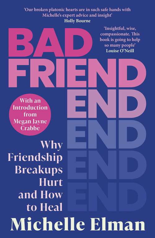 Book cover of Bad Friend: Why Friendship Breakups Hurt and How to Heal