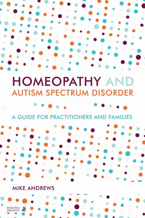 Book cover of Homeopathy and Autism Spectrum Disorder: A Guide for Practitioners and Families