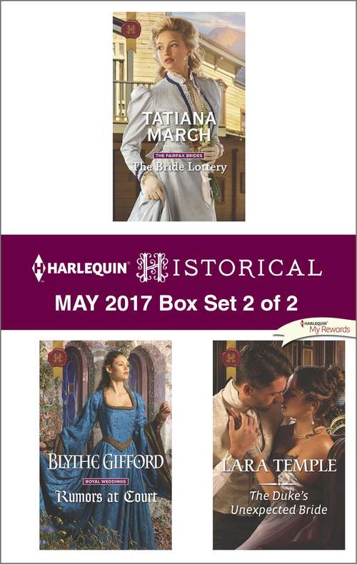 Harlequin Historical May 2017 - Box Set 2 of 2: The Bride Lottery\Rumors at Court\The Duke's Unexpected Bride