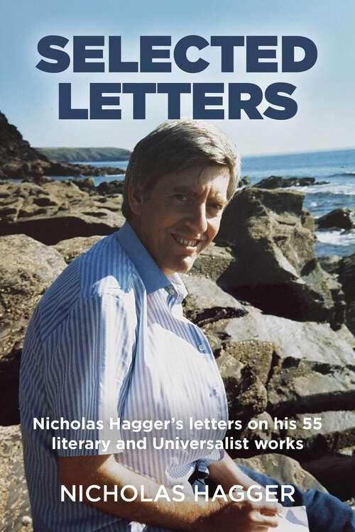 Book cover of Selected Letters: Nicholas Hagger's Letters on His 55 Literary and Universalist Works