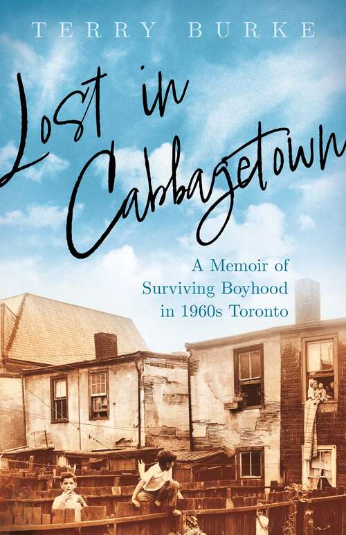 Book cover of Lost in Cabbagetown: A Memoir of Surviving Boyhood in 1960s Toronto