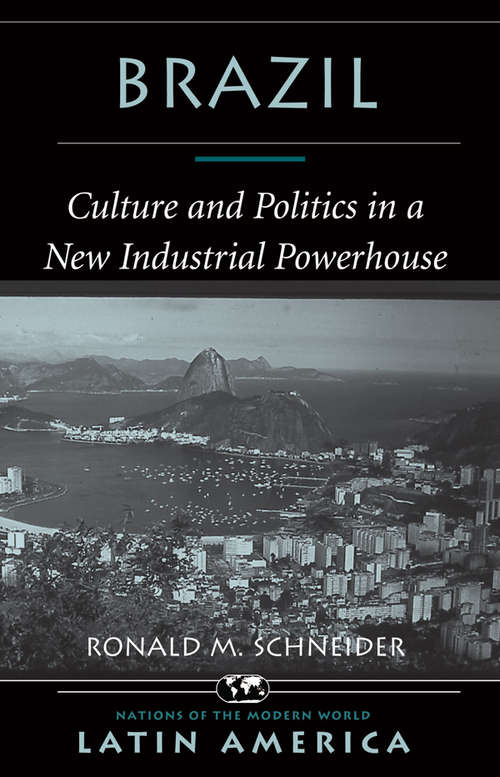 Book cover of Brazil: Culture And Politics In A New Industrial Powerhouse (Nations Of The Modern World: Latin America Ser.)