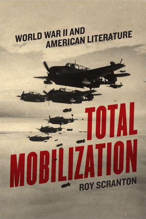 Book cover of Total Mobilization: World War II and American Literature