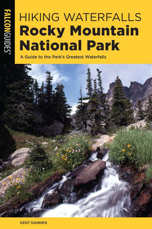 Book cover of Hiking Waterfalls Rocky Mountain National Park: A Guide to the Park's Greatest Waterfalls (Hiking Waterfalls)