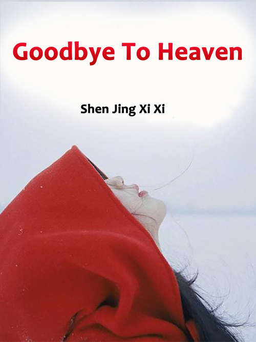Goodbye To Heaven: Volume 1 (Volume 1 #1)