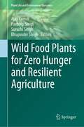 Wild Food Plants for Zero Hunger and Resilient Agriculture (Plant Life and Environment Dynamics)