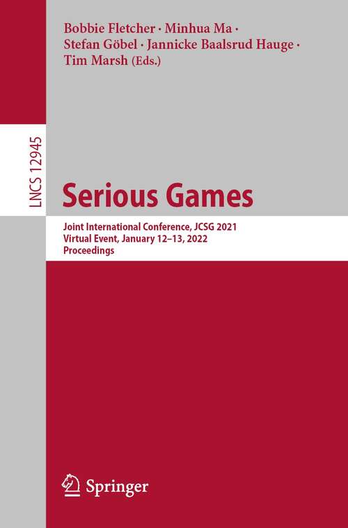 Serious Games: Joint International Conference, JCSG 2021, Virtual Event, January 12–13, 2022, Proceedings (Lecture Notes in Computer Science #12945)