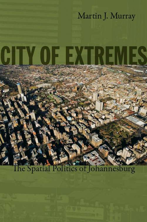Book cover of City of Extremes: The Spatial Politics of Johannesburg