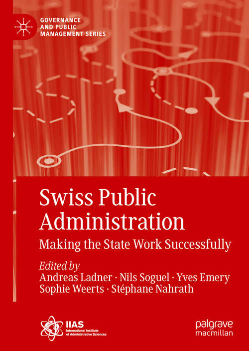 Book cover of Swiss Public Administration: Making the State Work Successfully (1st ed. 2019) (Governance and Public Management)
