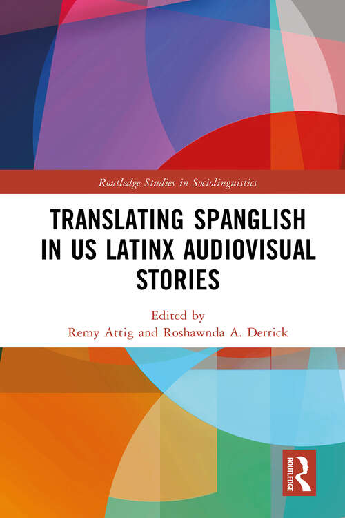 Book cover of Translating Spanglish in US Latinx Audiovisual Stories (1) (Routledge Studies in Sociolinguistics)