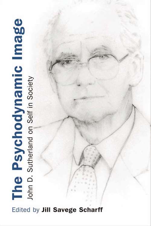 Book cover of The Psychodynamic Image: John D. Sutherland on Self in Society