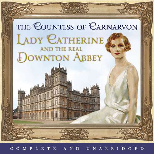 Book cover of Lady Catherine and the Real Downton Abbey