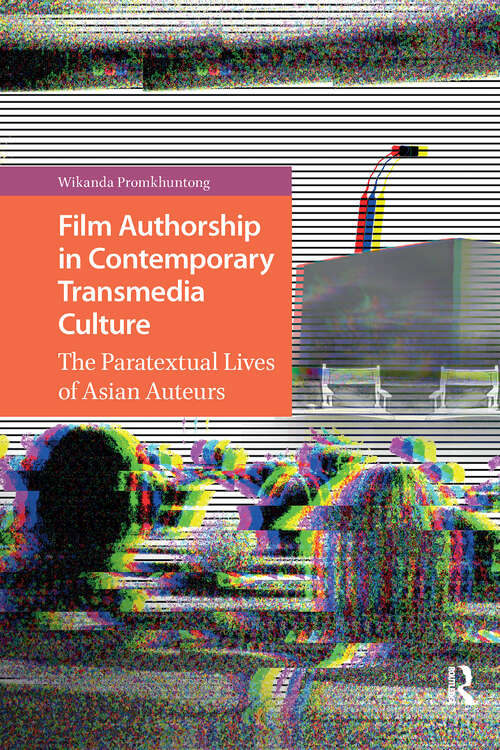 Book cover of Film Authorship in Contemporary Transmedia Culture: The Paratextual Lives of Asian Auteurs (1) (Transmedia)