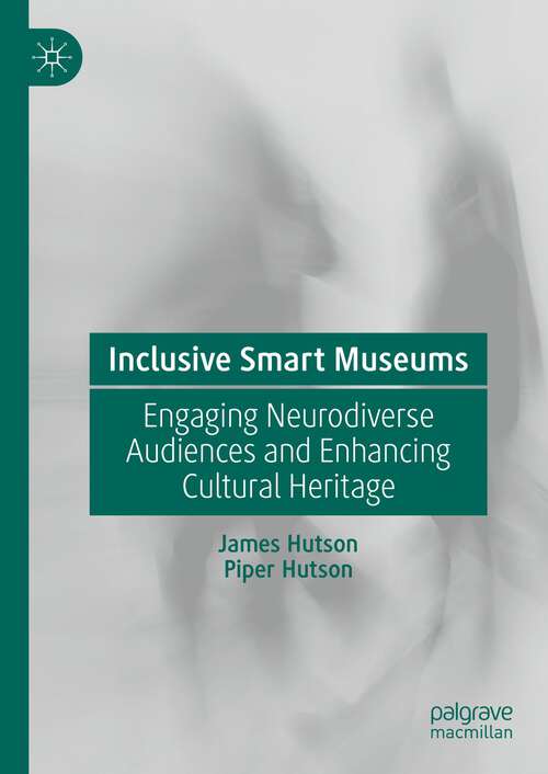 Book cover of Inclusive Smart Museums: Engaging Neurodiverse Audiences and Enhancing Cultural Heritage (1st ed. 2024)