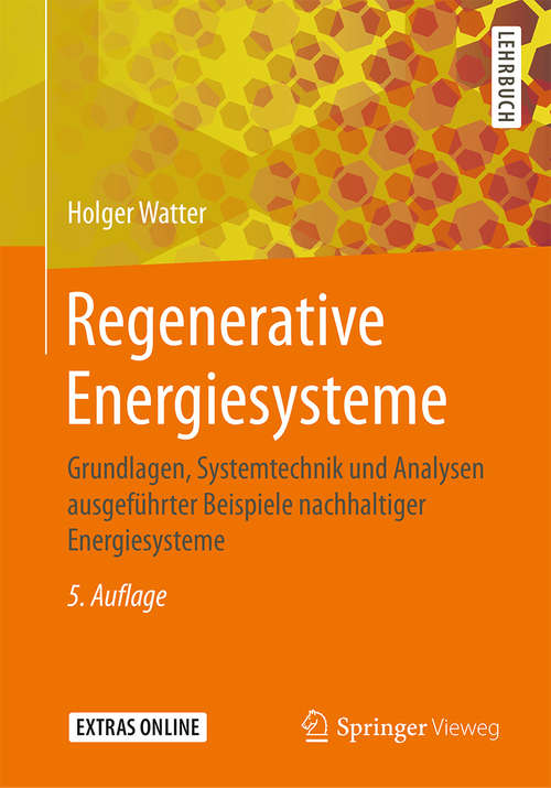 Book cover of Regenerative Energiesysteme: Grundlagen, Systemtechnik und Analysen ausgeführter Beispiele nachhaltiger Energiesysteme (5. Aufl. 2019)