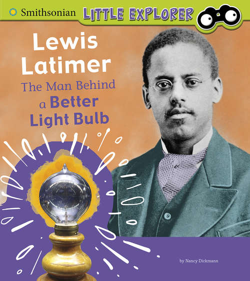 Book cover of Lewis Latimer: The Man Behind a Better Light Bulb (Little Inventor)