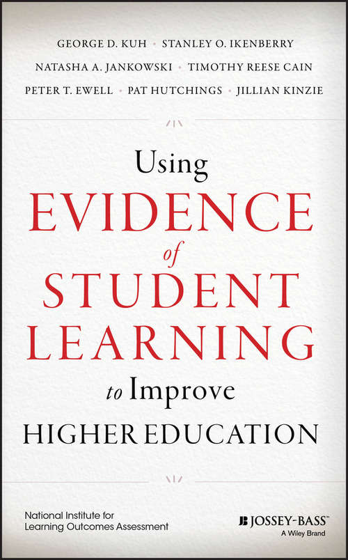 Using Evidence of Student Learning to Improve Higher Education