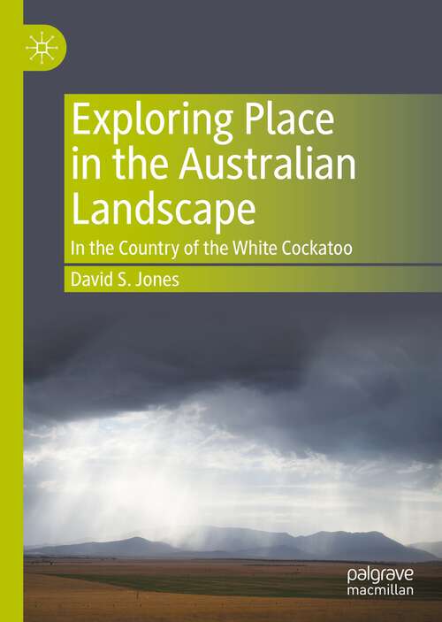 Exploring Place in the Australian Landscape: In the Country of the White Cockatoo