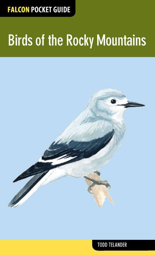Book cover of Birds of the Rocky Mountains (1st Edition) (Falcon Pocket Guides)