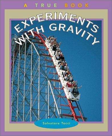 Book cover of Experiments with Gravitie (True Books: Science Experiments)