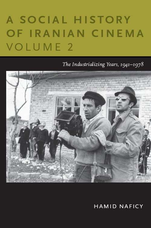 Book cover of A Social History of Iranian Cinema: The Industrializing Years, 1941-1978