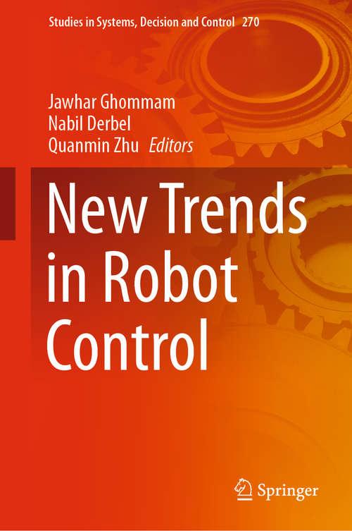 New Trends in Robot Control (Studies in Systems, Decision and Control #270)