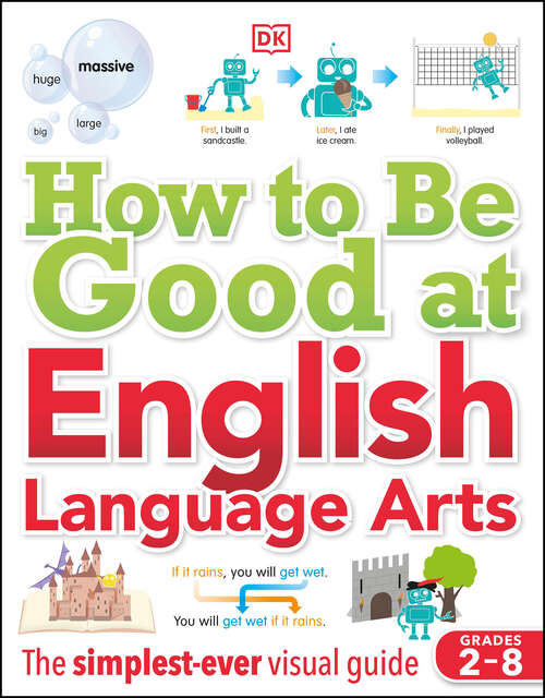 Book cover of How to Be Good at English Language Arts: The Simplest-ever Visual Guide (DK How to Be Good at)