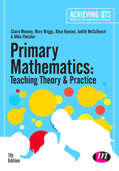 Primary Mathematics: Teaching Theory And Practice (Achieving QTS Series)